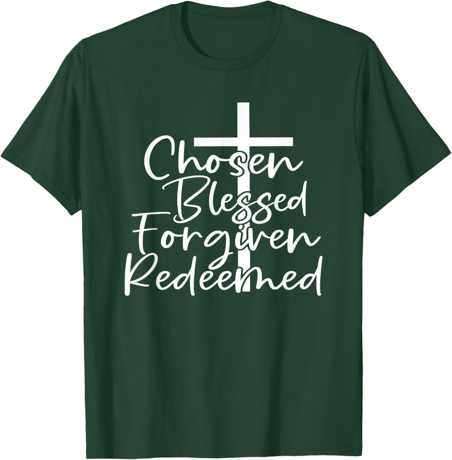 Chosen Blessed Forgiven Redeemed T-Shirt - T-Shirt | Forest