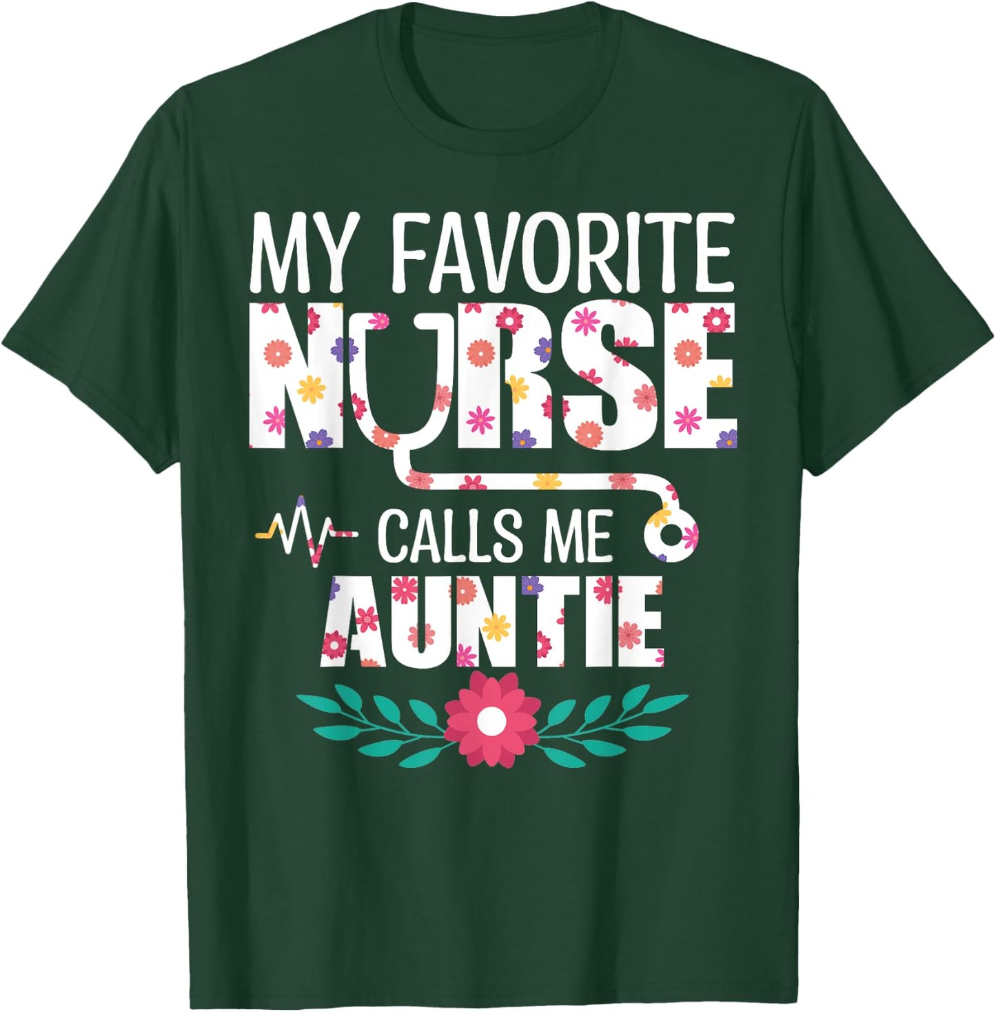 My Favorite Nurse Calls Me Auntie Proud Nurse Family Match T-Shirt - T-Shirt | Forest