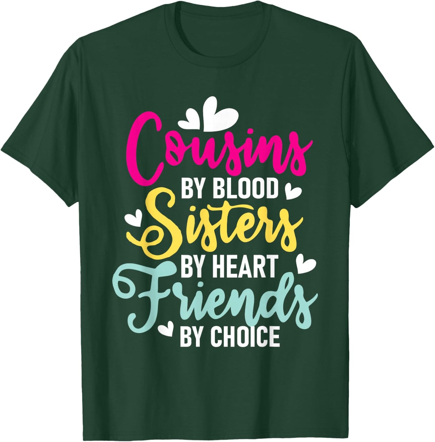 Cousins By Blood Sisters By Heart - Cousin Matching Family T-Shirt - T-Shirt | Forest