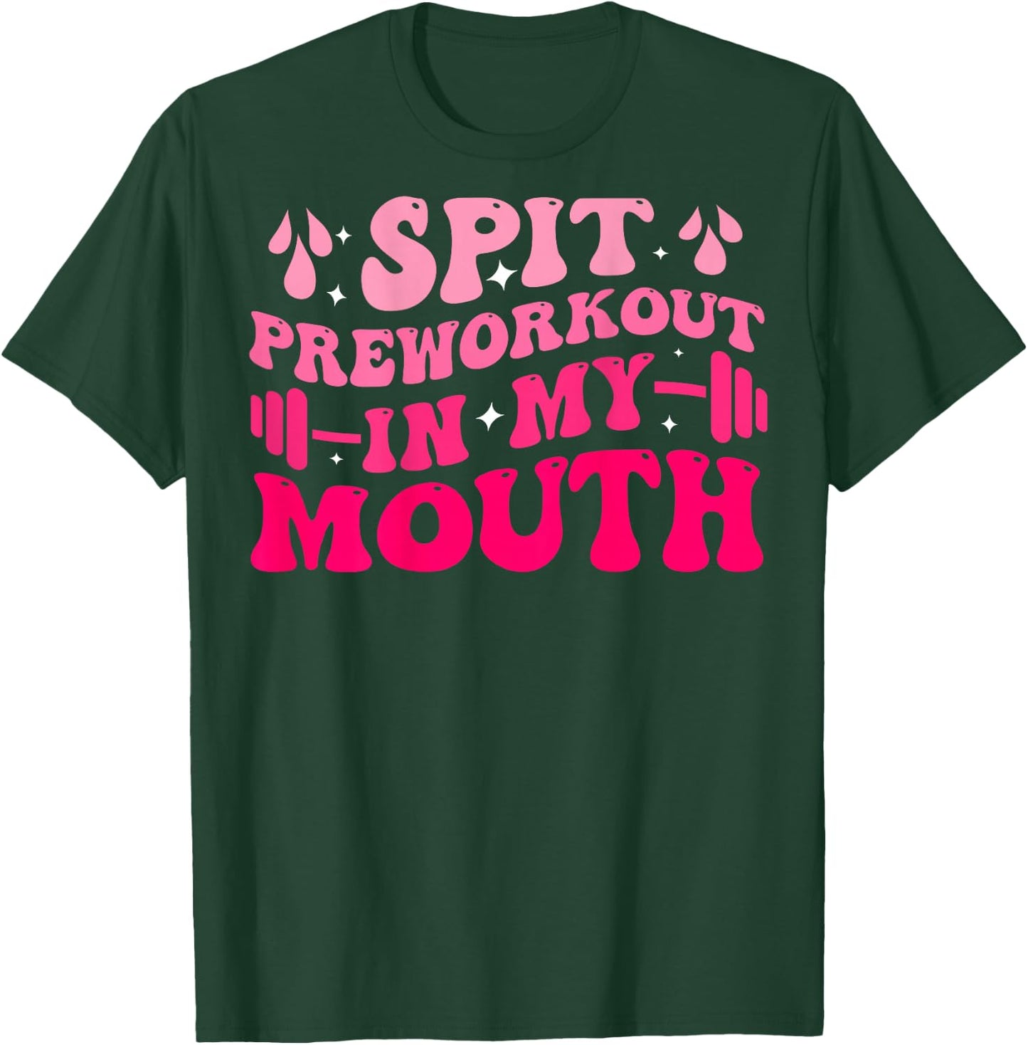 Spit Preworkout In My Mouth Funny Gym Workout ( On Back ) T-Shirt - T-Shirt | Forest
