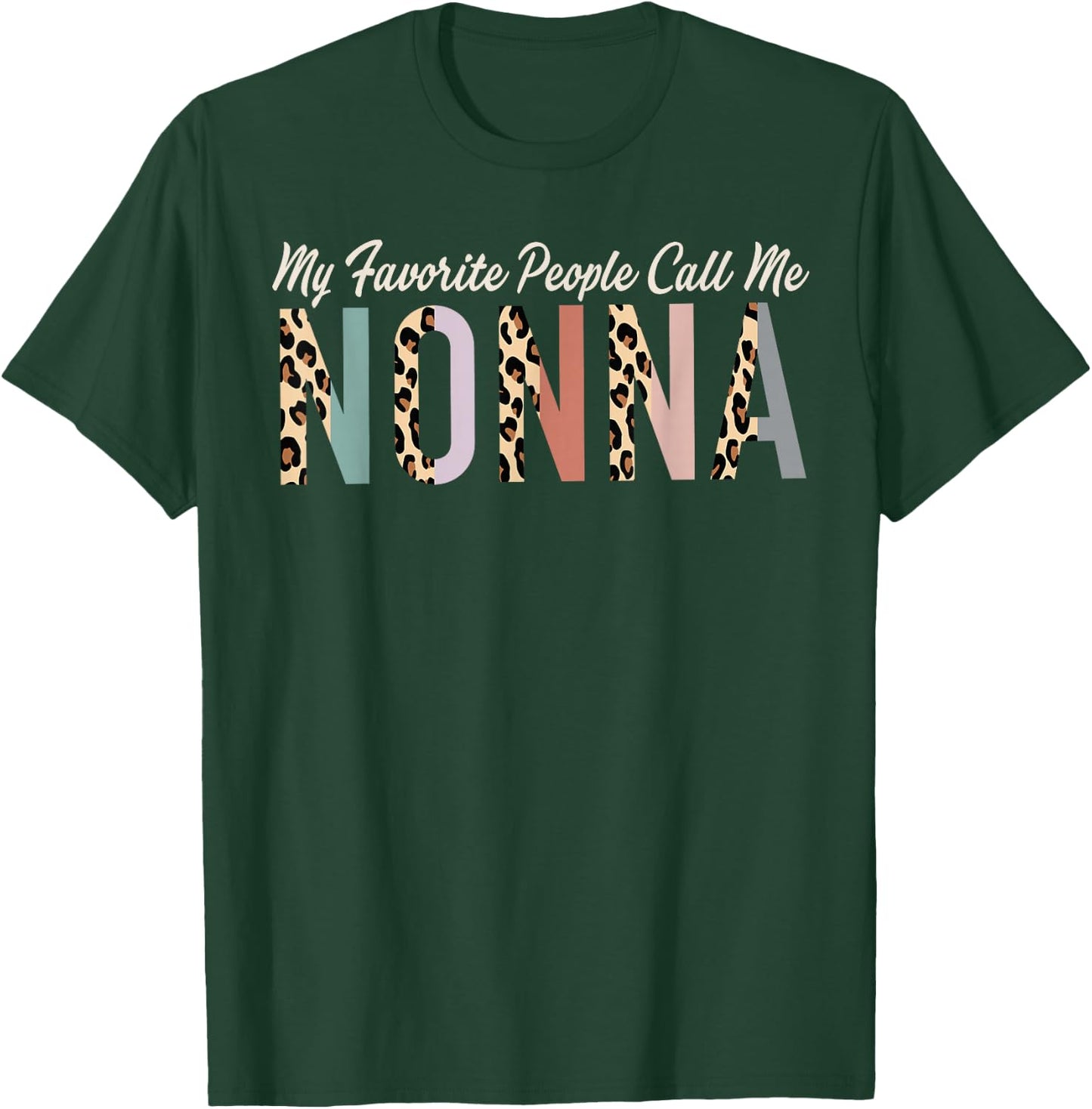 My Favorite People Call Me Nonna Gifts Leopard Mother's Day T-Shirt - T-Shirt | Forest