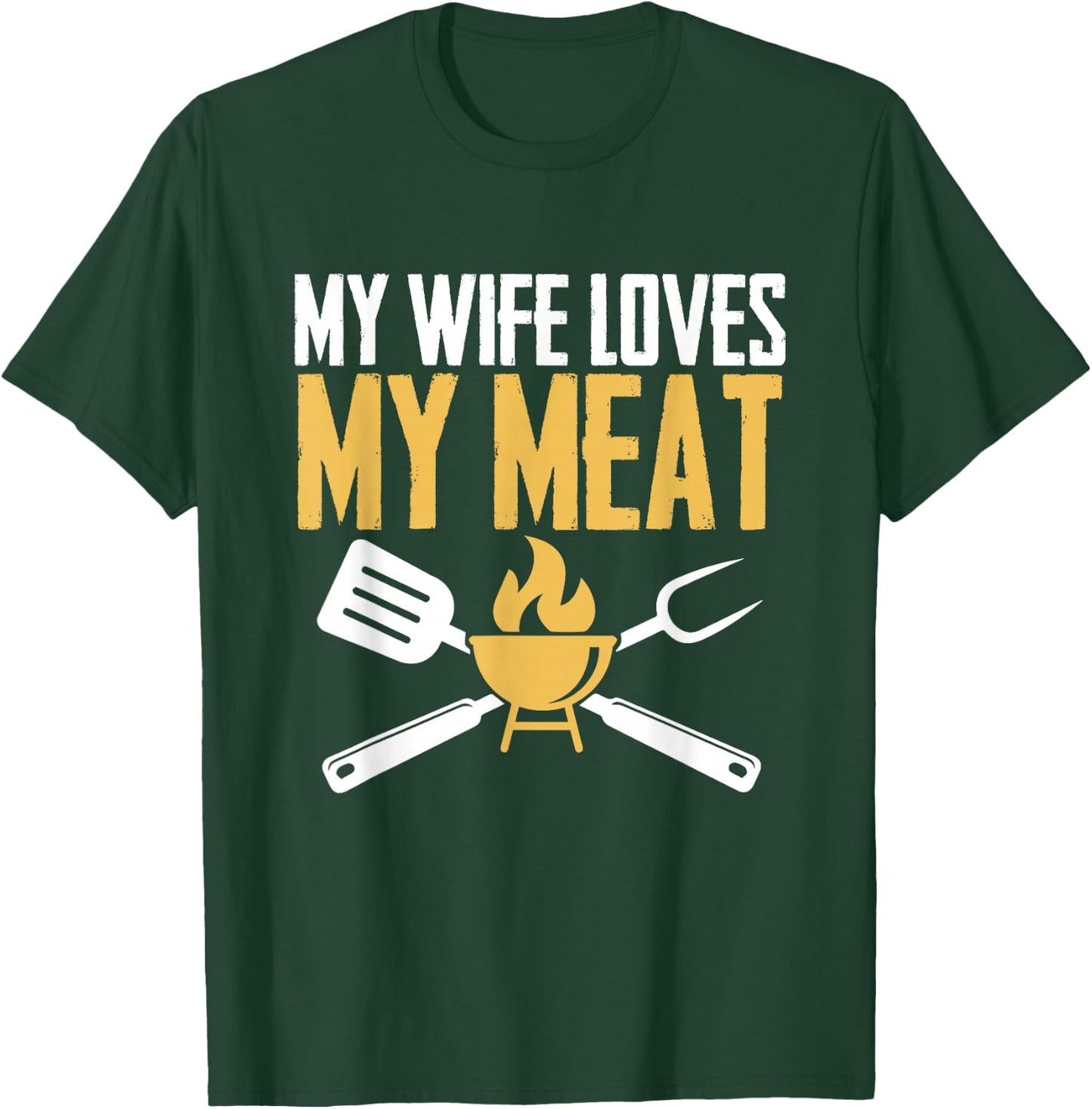 BBQ Barbeque - My Wife Loves My Meat T-Shirt - T-Shirt | Forest