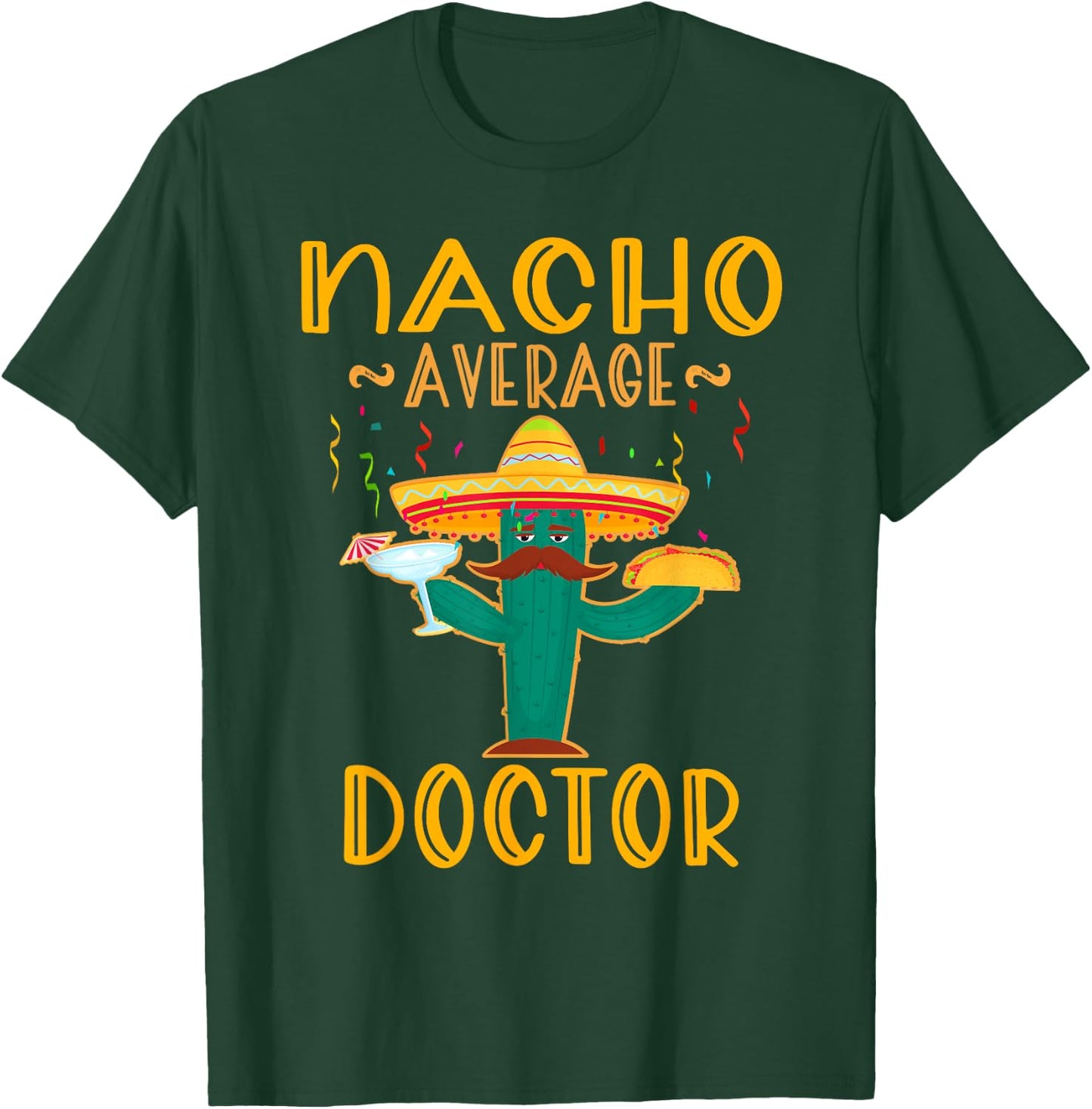Nacho Average Doctor Mexican Fiesta Cinco De Mayo T-Shirt - T-Shirt | Forest