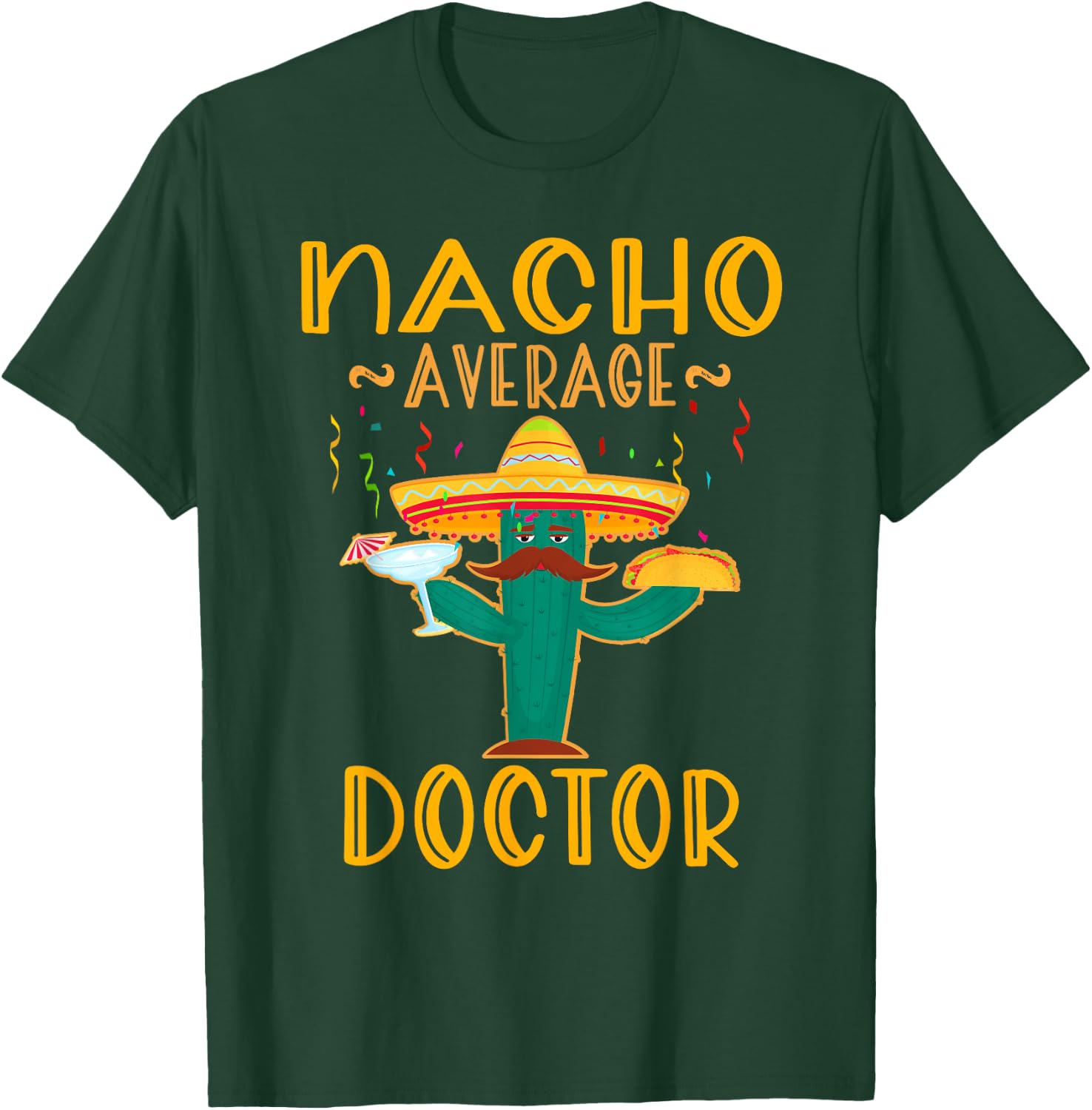 Nacho Average Doctor Mexican Fiesta Cinco De Mayo T-Shirt - T-Shirt | Forest