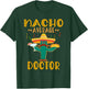 Nacho Average Doctor Mexican Fiesta Cinco De Mayo T-Shirt - T-Shirt | Forest