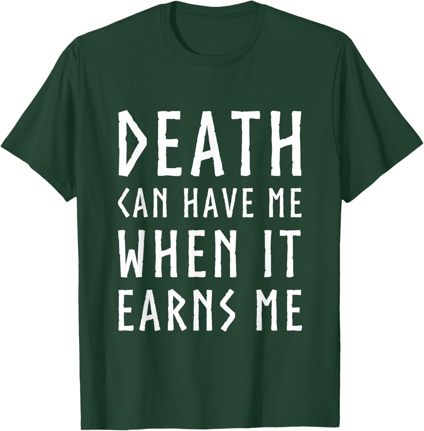 Death Can Have Me When it Earns Me Gaming Quote Christmas T-Shirt - T-Shirt | Forest