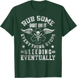 Rub Some Dirt On It Medic, EMS, EMT, Paramedic T-Shirt - T-Shirt | Forest