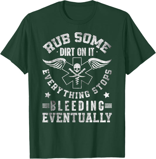 Rub Some Dirt On It Medic, EMS, EMT, Paramedic T-Shirt - T-Shirt | Forest