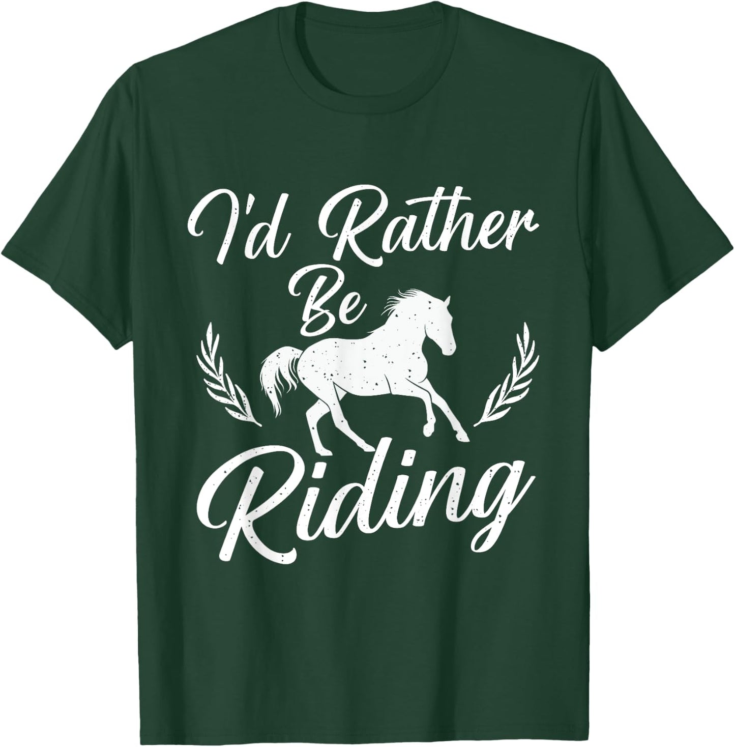 I'd Rather Be Riding - Horse Lover Horses Equestrian Riding T-Shirt - T-Shirt | Forest