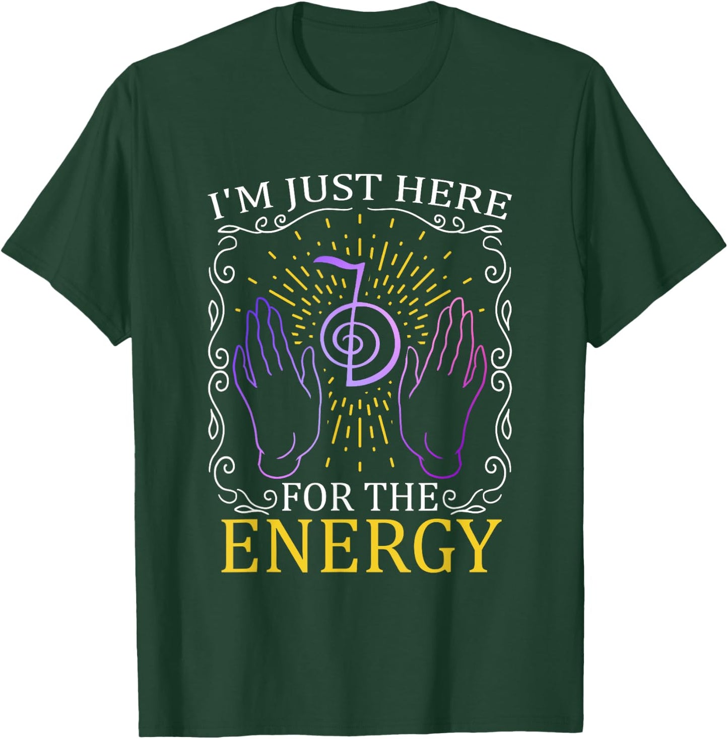 I'm Just Here For The Energy Chakra Healing Hands Reiki T-Shirt - T-Shirt | Forest
