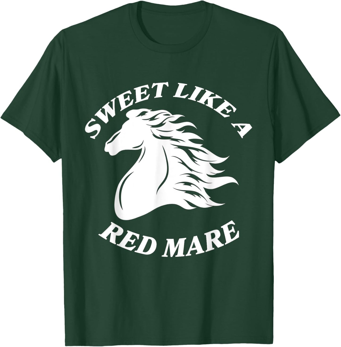 Sweet Like A Red Mare Funny Red Mare Horses lover T-Shirt - T-Shirt | Forest