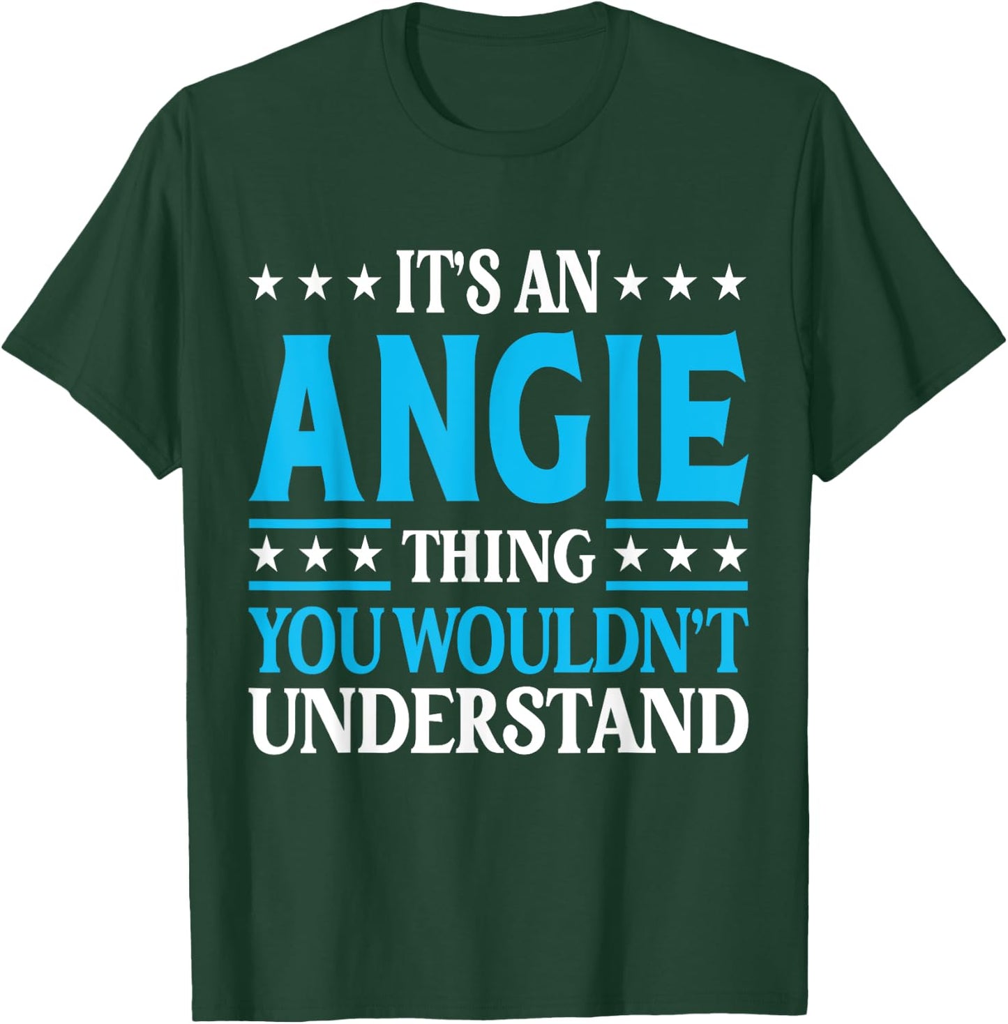 It's An Angie Thing Wouldn't Understand Girl Name Angie T-Shirt - T-Shirt | Forest
