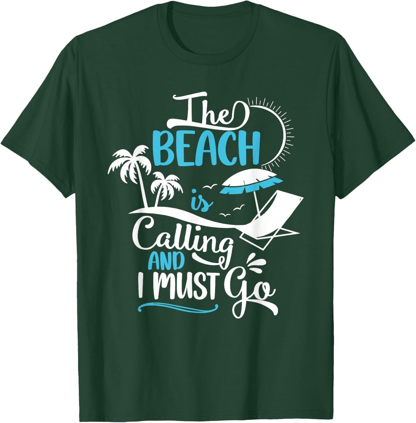 The Beach Is Calling And I Must Go Beach, Vacation, Summer T-Shirt - T-Shirt | Forest