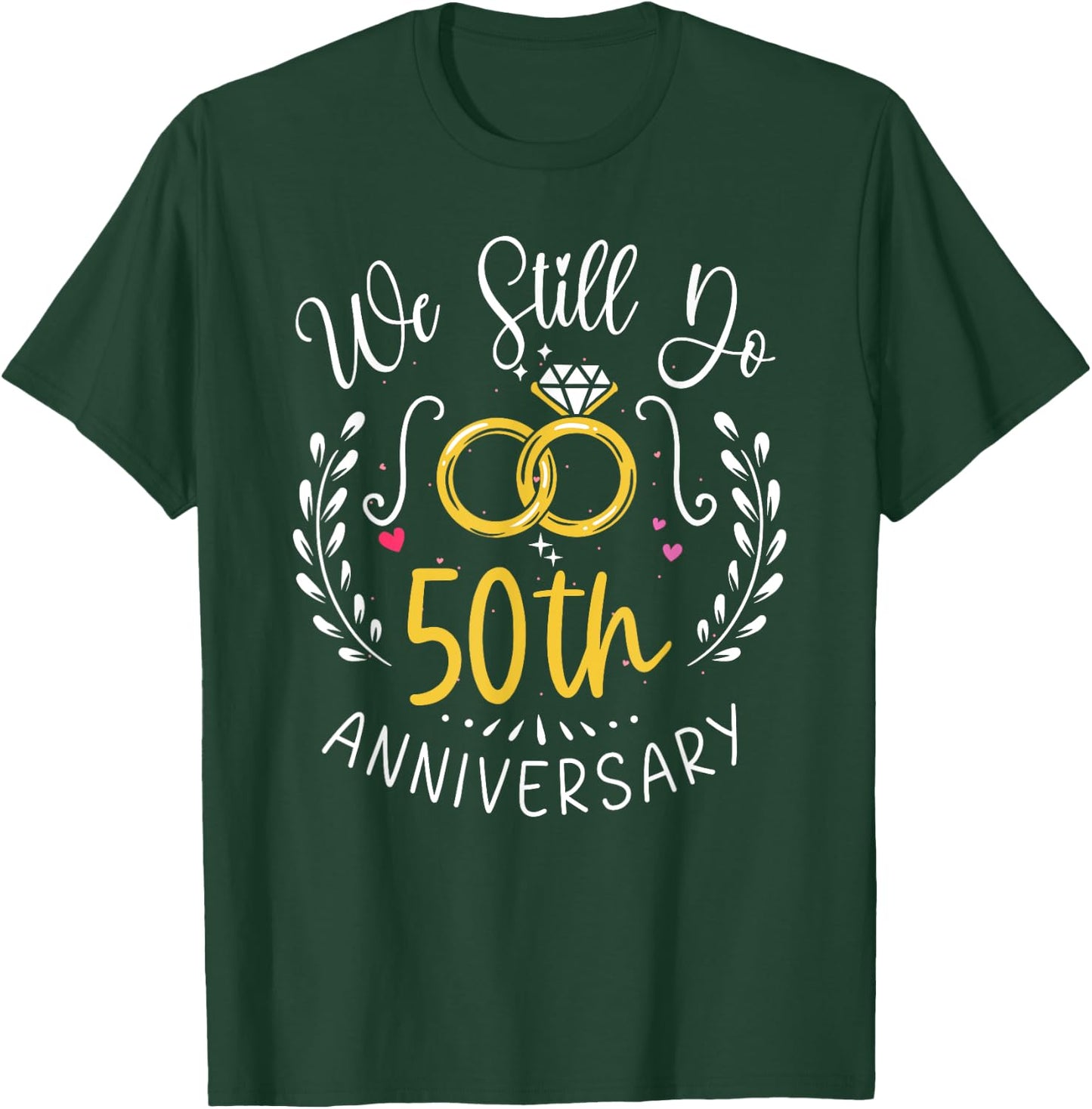We Still Do 50 Years Funny Couple 50th Wedding Anniversary T-Shirt - T-Shirt | Forest
