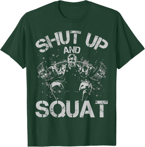 Shut Up and Squat Weightlifting Powerlifting Gym Workout T-Shirt - T-Shirt | Forest