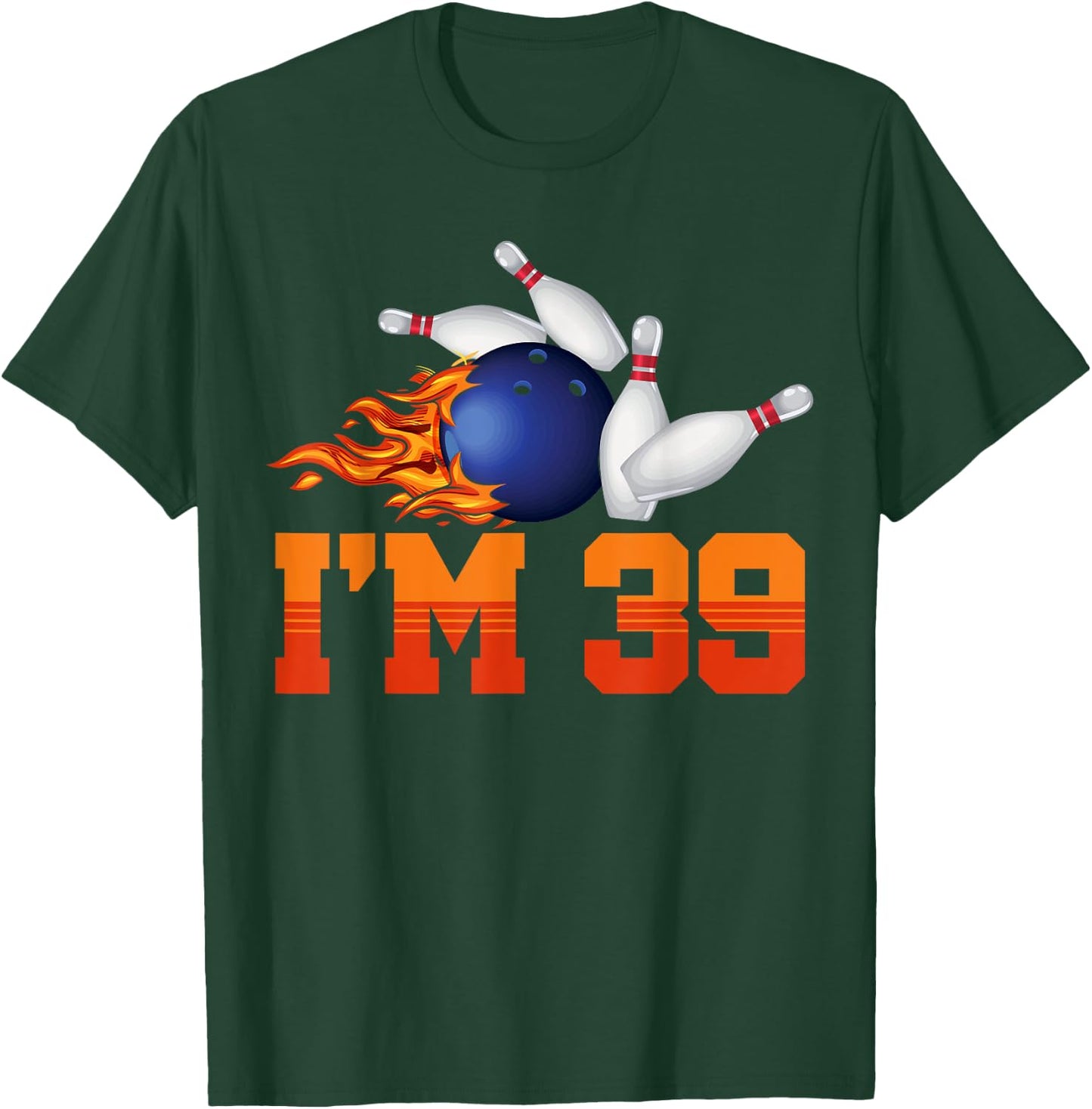 I'm 39 Bowling Ball Sports Player Adult 39th Birthday T-Shirt - T-Shirt | Forest