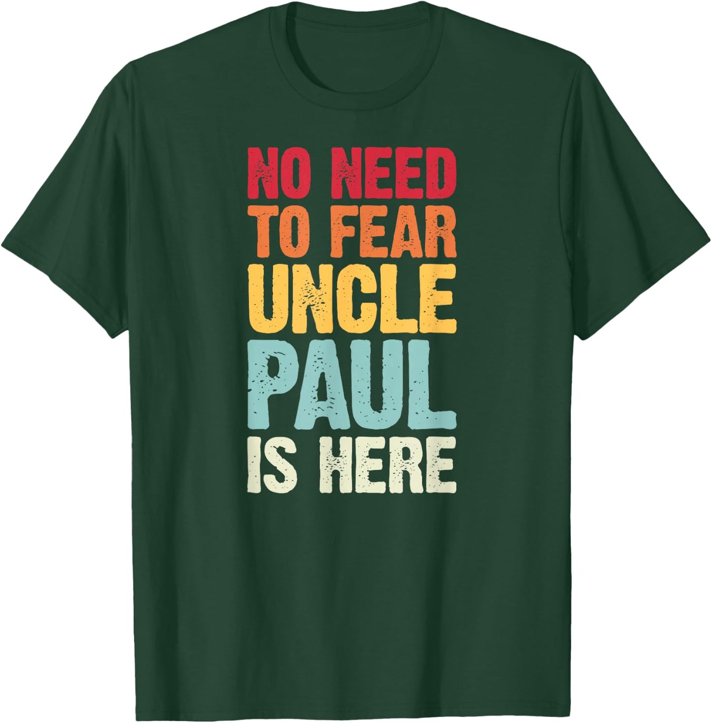 No Need To Fear Uncle Paul Is Here Personalized Name Uncle T-Shirt - T-Shirt | Forest