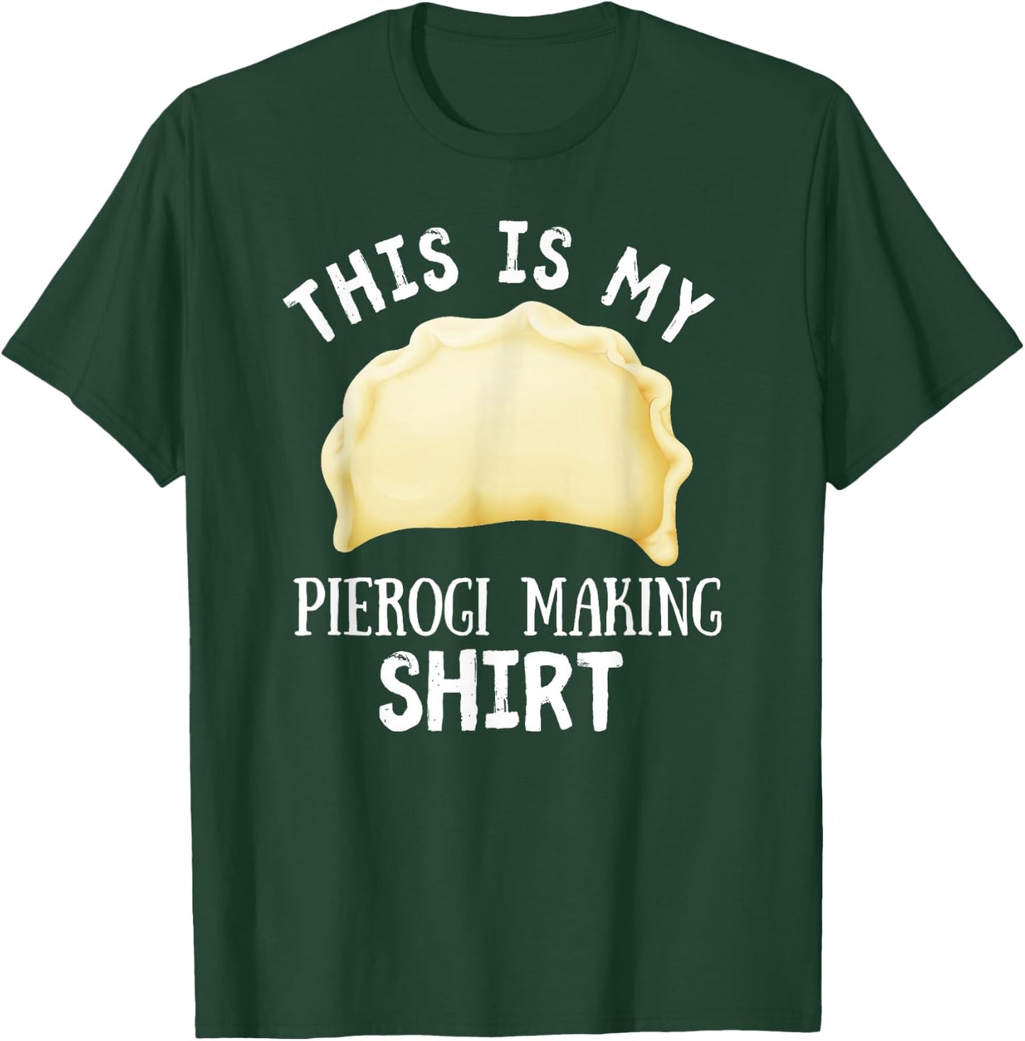 This Is My Pierogi Making Shirt Funny Polish Food Cuisine T-Shirt - T-Shirt | Forest