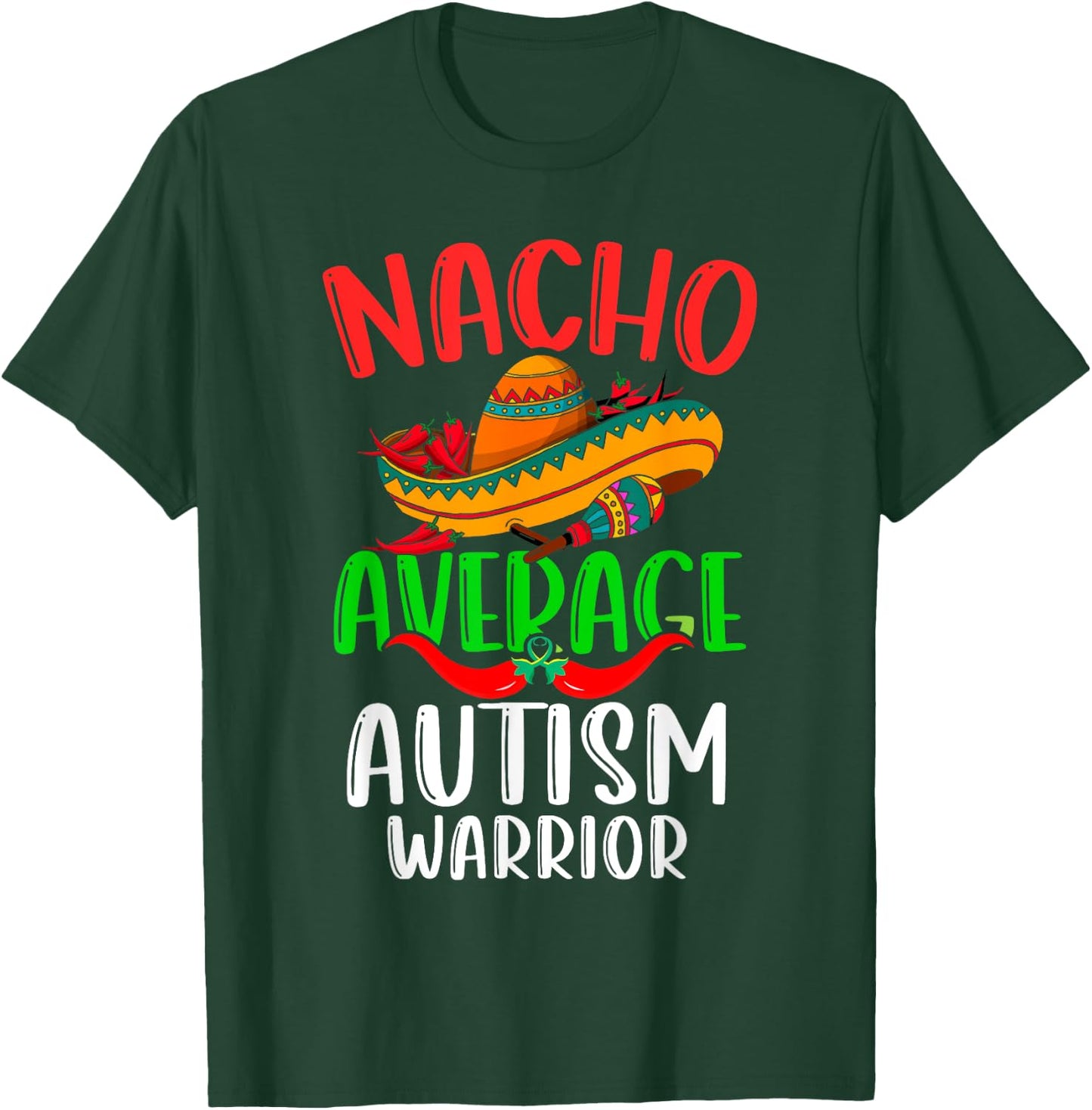 Nacho Average Autism Warrior Mexican Funny Cinco de Mayo T-Shirt - T-Shirt | Forest