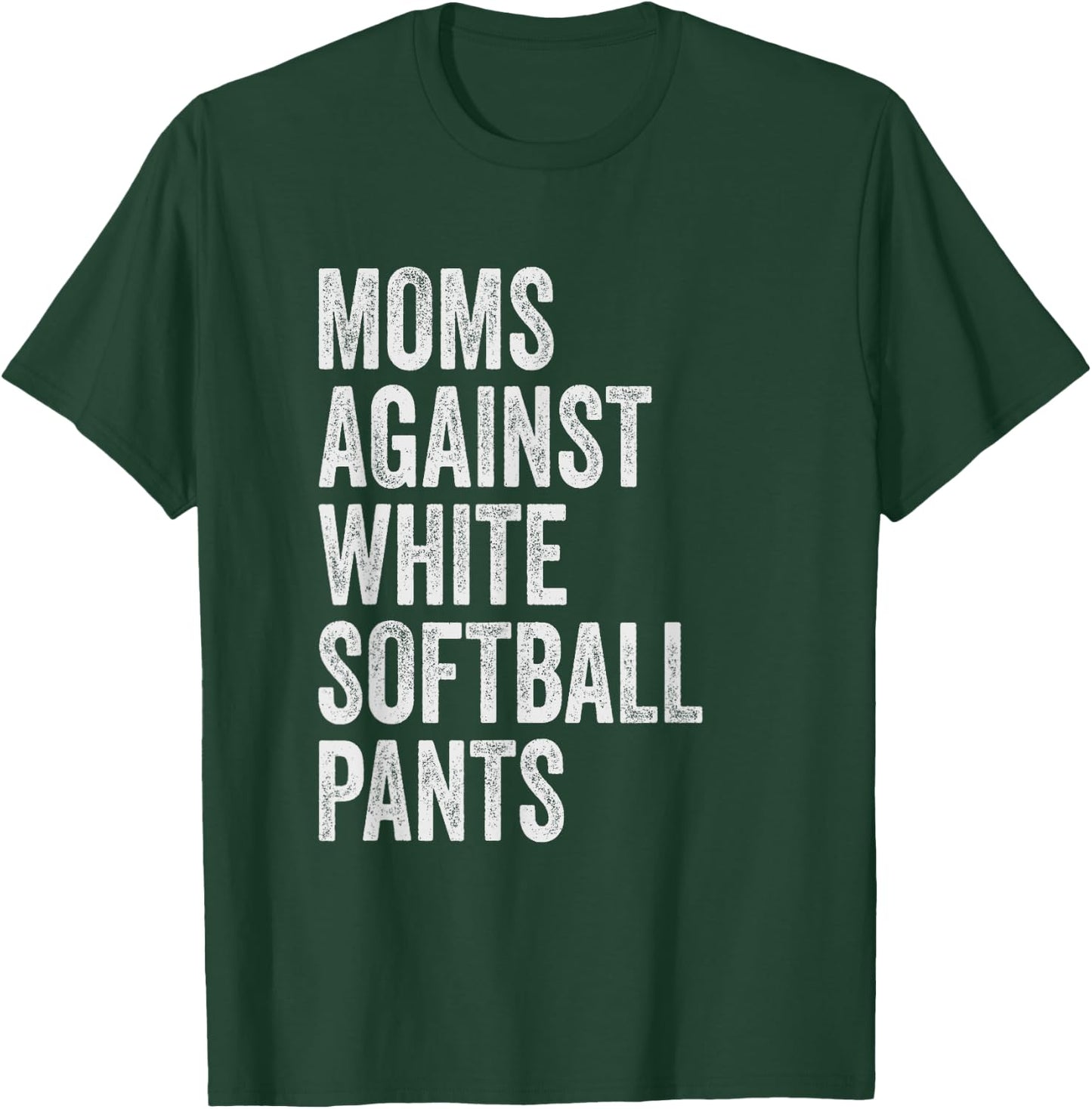 Moms Against White Softball Pants High School Softball Moms T-Shirt - T-Shirt | Forest