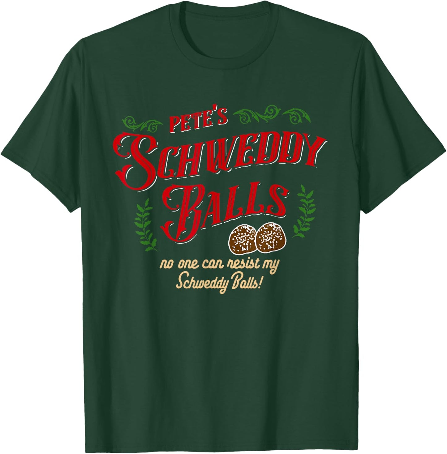No One Can Resist my Schweddy Balls! Funny Christmas Design T-Shirt - T-Shirt | Forest