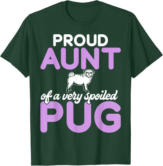 Proud Aunt of a very spoiled Pug Aunt T-Shirt - T-Shirt | Forest