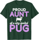 Proud Aunt of a very spoiled Pug Aunt T-Shirt - T-Shirt | Forest