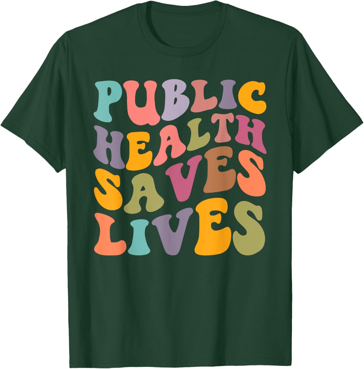 Groovy Public Health Saves Lives Healthcare Nurse Doctor T-Shirt - T-Shirt | Forest