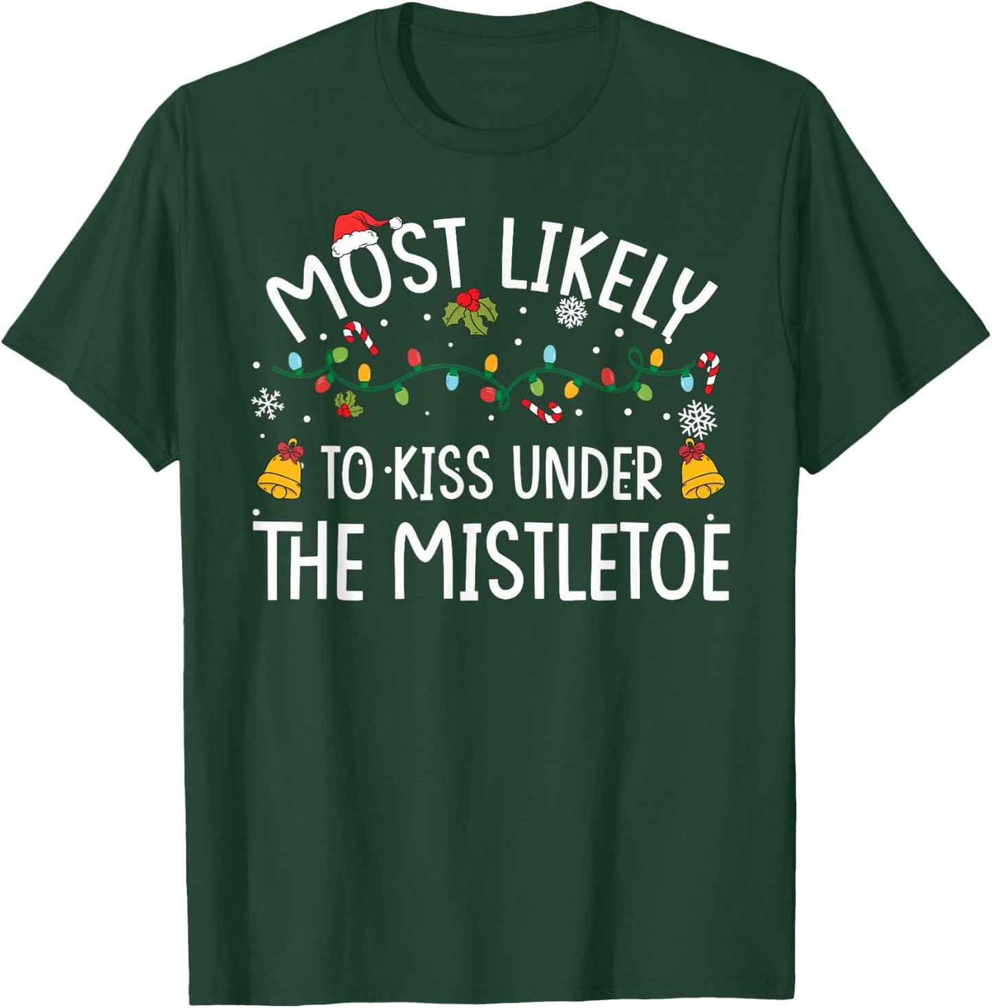 Most Likely TO KISS UNDER THE MISTLETOE Christmas Matching T-Shirt - T-Shirt | Forest