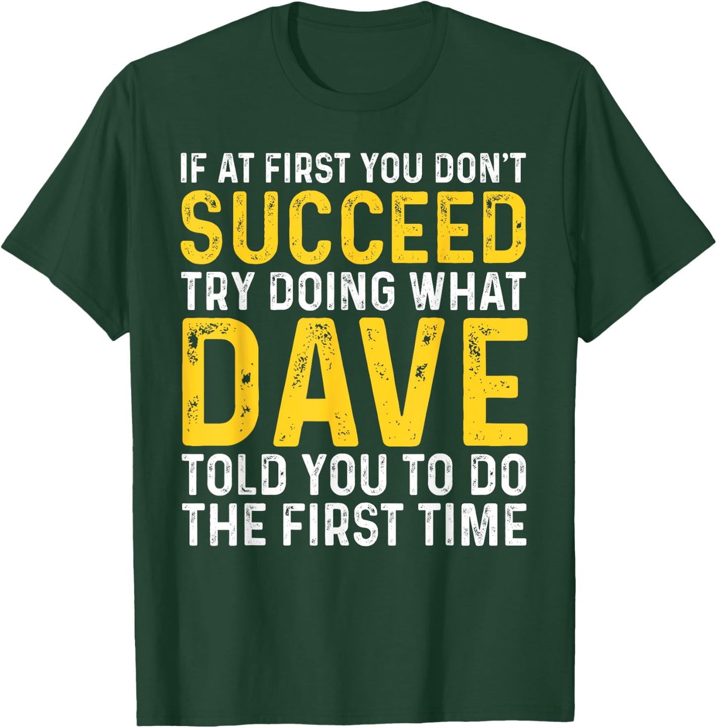 Funny Dave If At First You Don't Succeed Try Doing What Dave T-Shirt - T-Shirt | Forest
