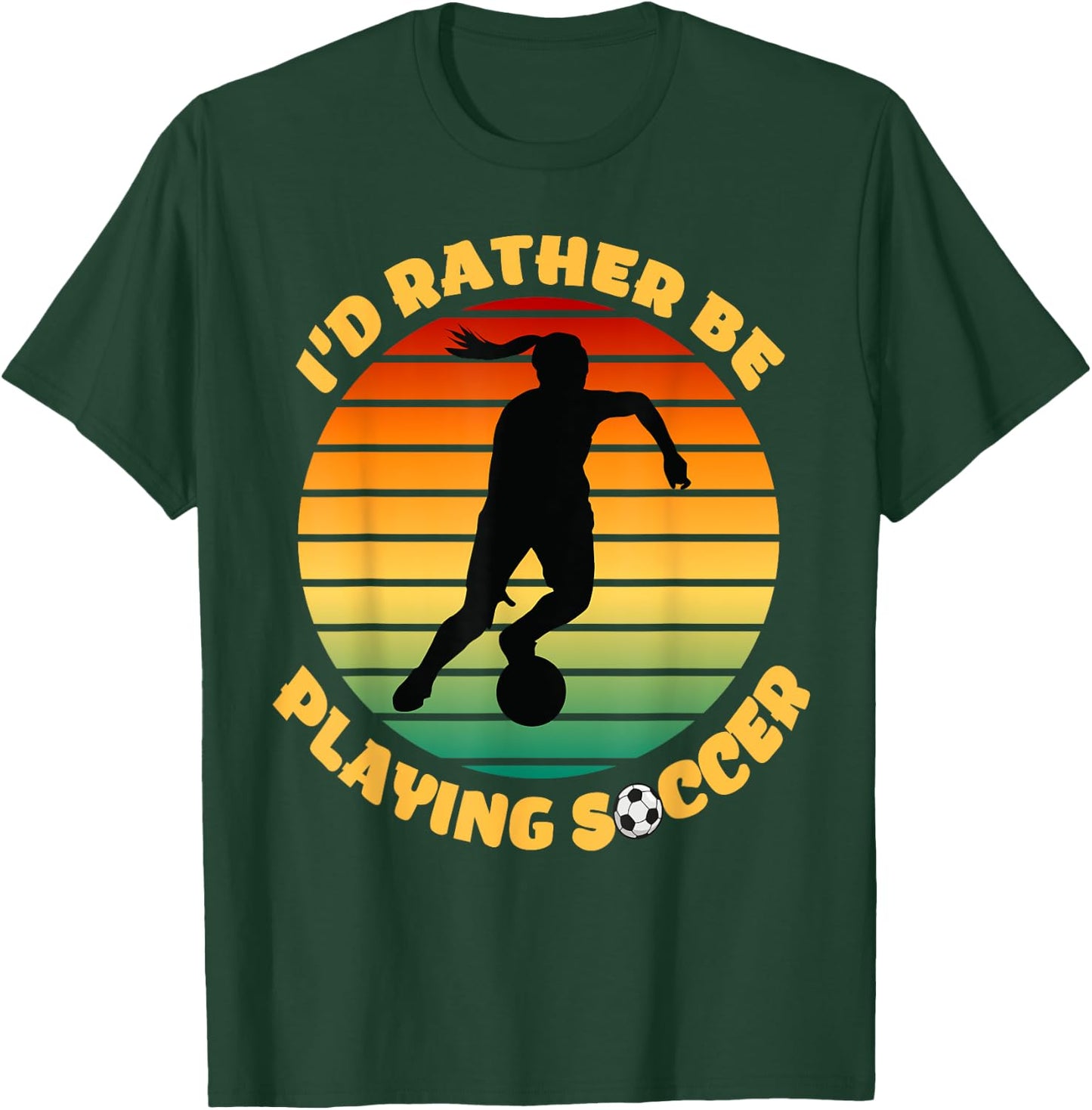 I'd Rather be Playing Soccer Player Sport Apparel T-Shirt - T-Shirt | Forest