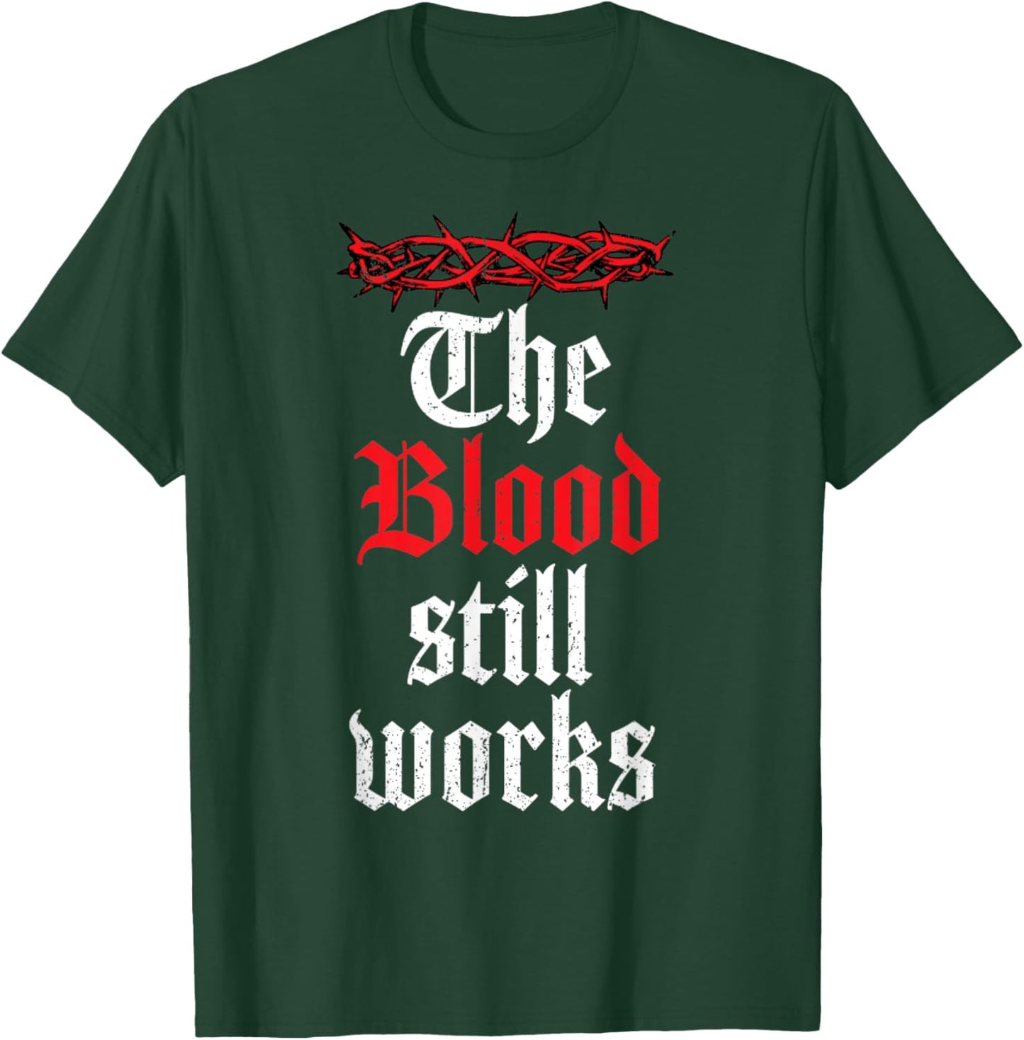Vintage The Blood Still Works, Christian Quote Jesus Christ T-Shirt - T-Shirt | Forest