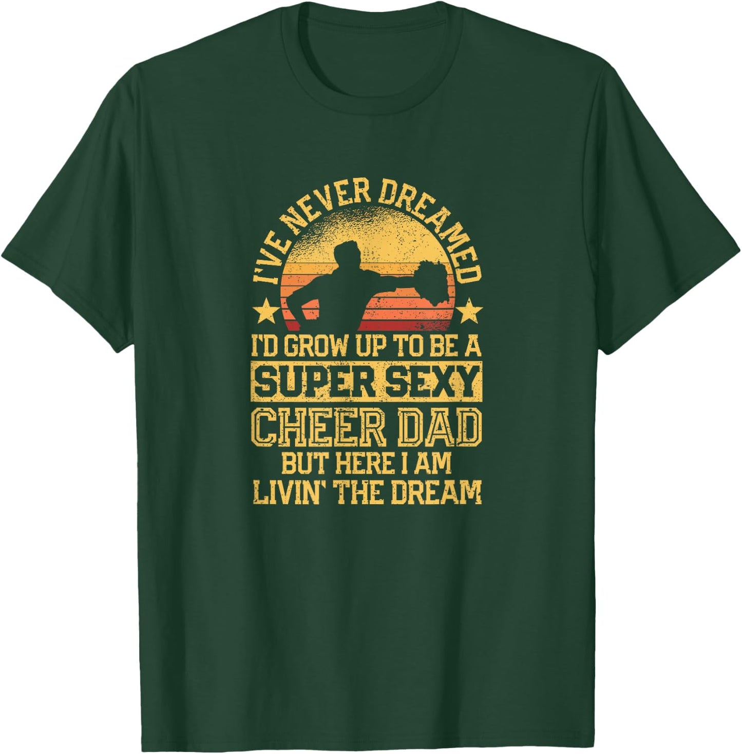 I've Never Dreamed Dad Cheerleading Cheerleader Father's Day T-Shirt - T-Shirt | Forest