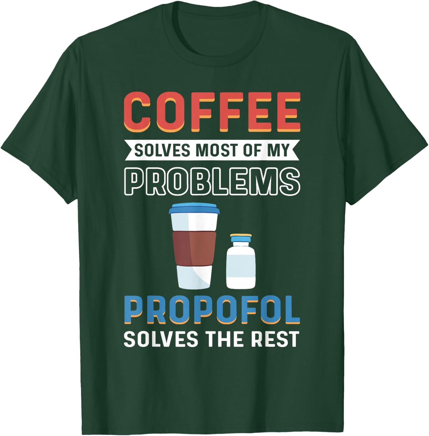 CRNA Nurse Propofol Anesthetist Anesthesia Anesthesiologist T-Shirt - T-Shirt | Forest