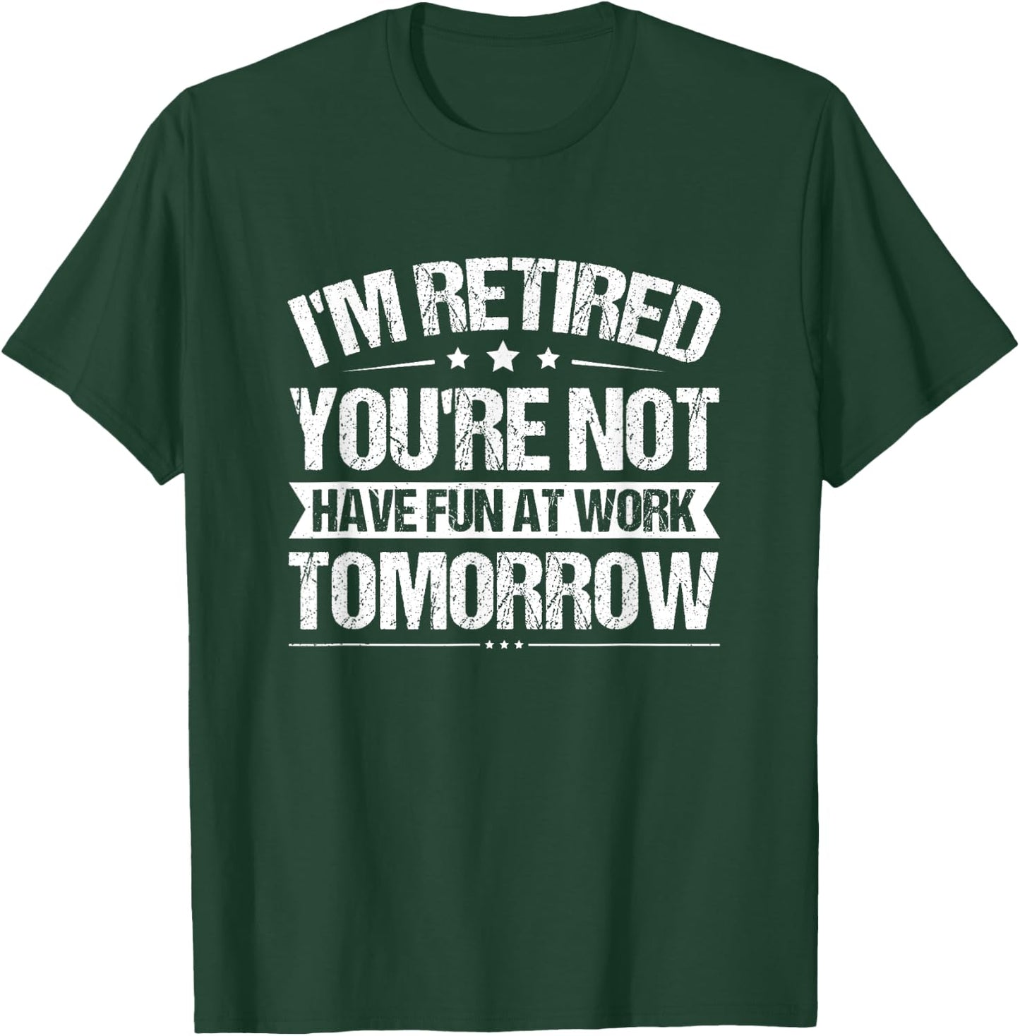 Funny Retirement Quote Retired Saying Retiree Humor T-Shirt - T-Shirt | Forest