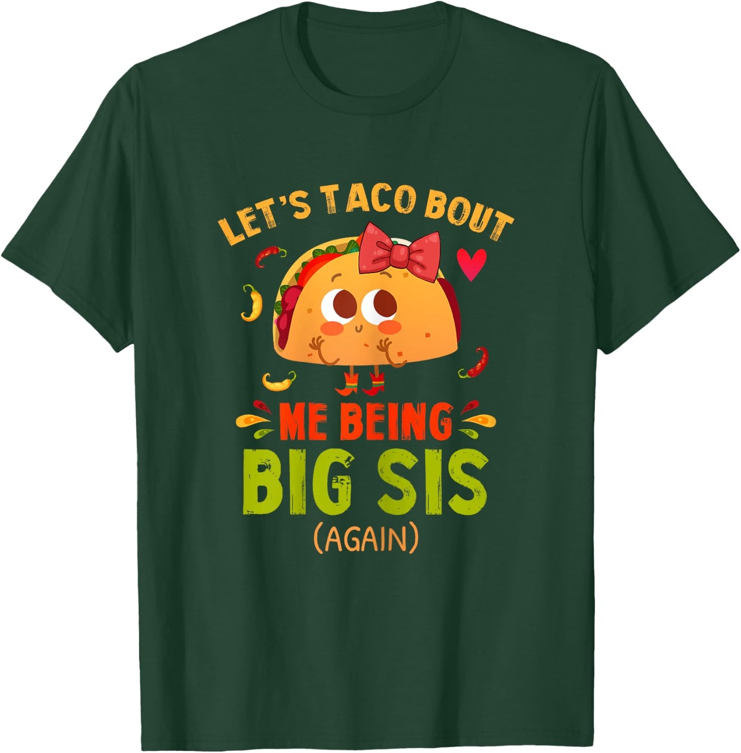 Let's Taco Bout Me Being Big Sis Again Fun Big Sister Reveal T-Shirt - T-Shirt | Forest