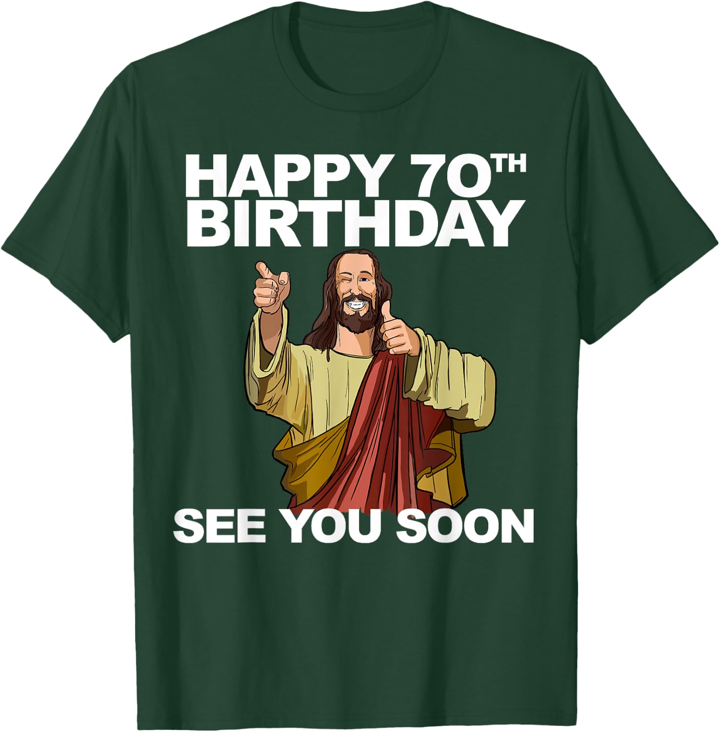 Jesus Happy 70th Birthday See You Soon Group Birthday T-Shirt - T-Shirt | Forest