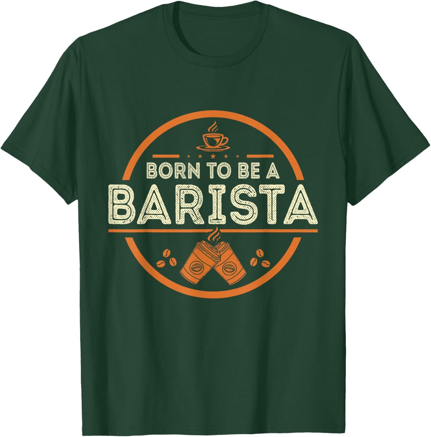 Born To Be A Barista T-Shirt - T-Shirt | Forest