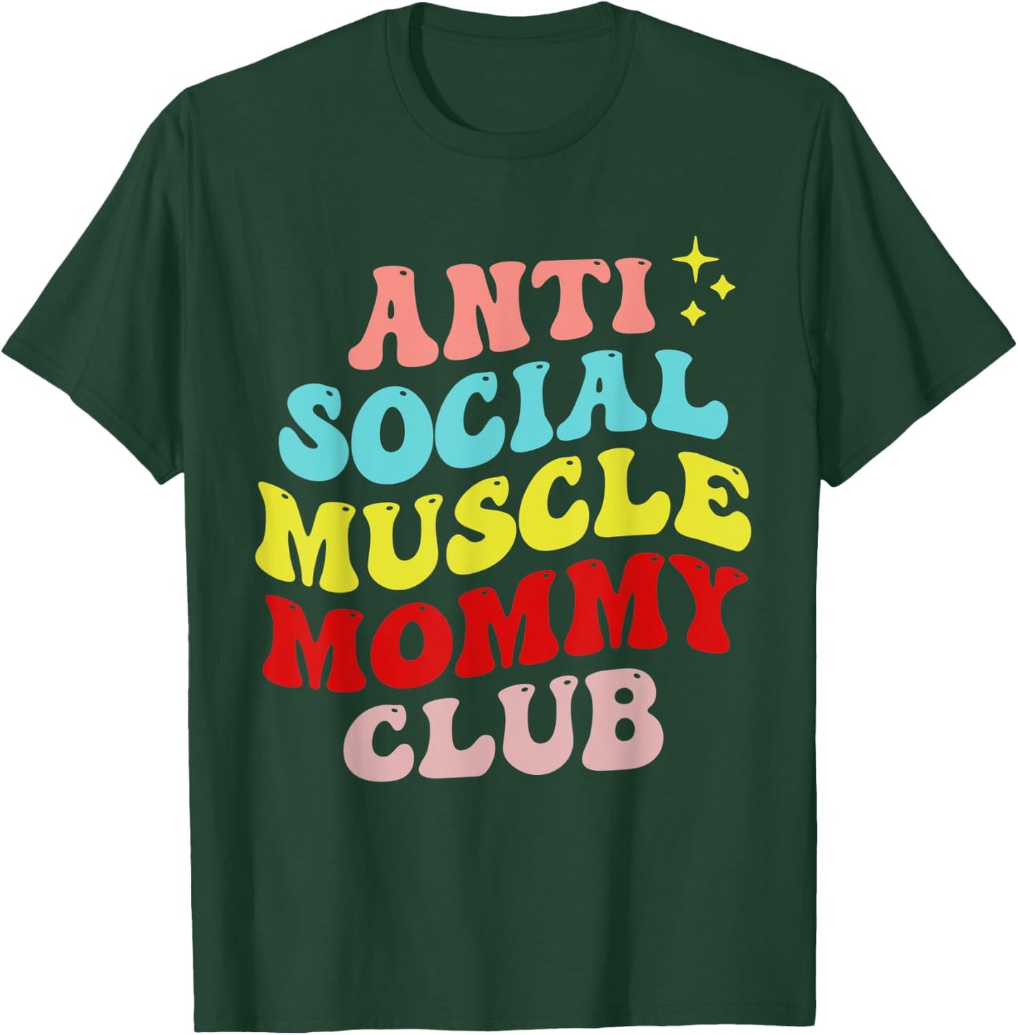 Anti Social Muscle Mommy Club T-Shirt - T-Shirt | Forest