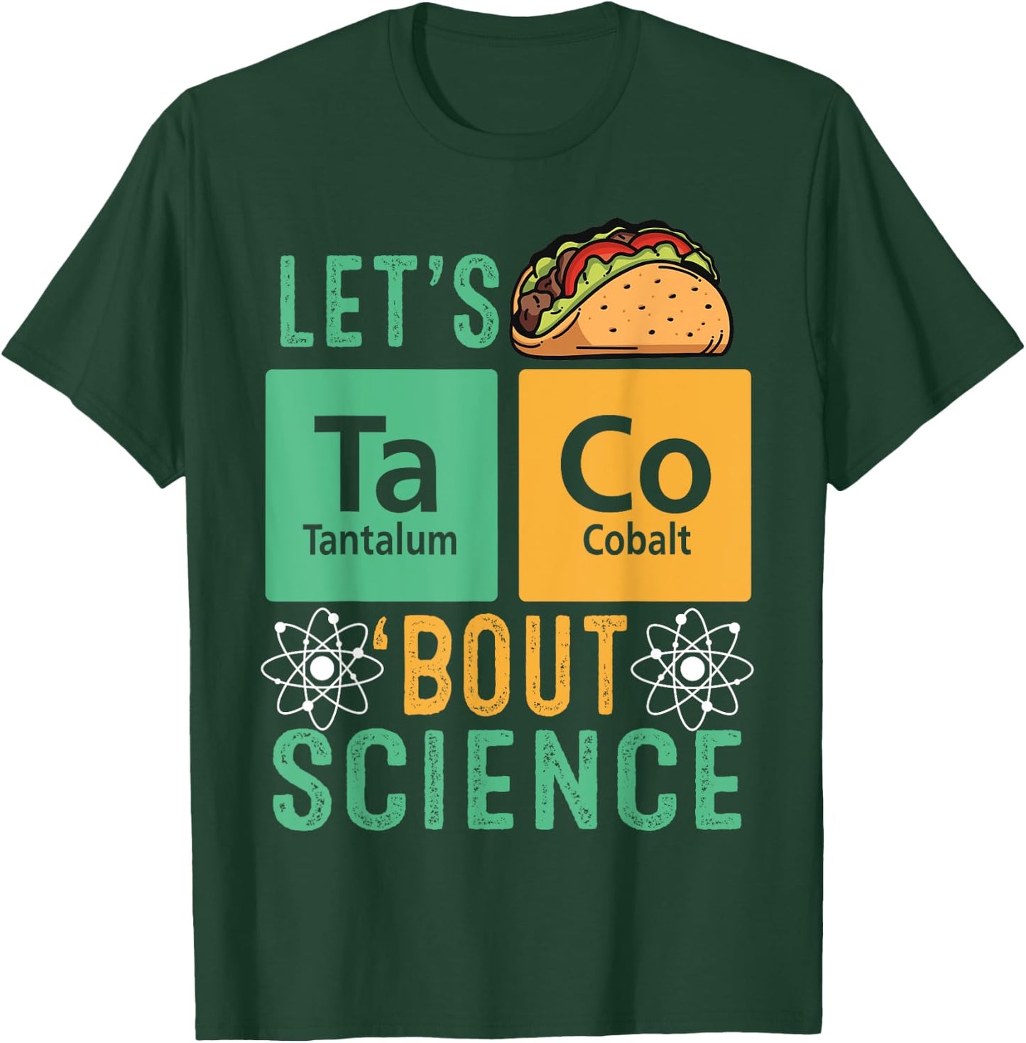 Let's Talk About Taco Science Teacher Funny Scientist T-Shirt - T-Shirt | Forest