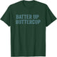 Batter up buttercup Baseball Player Funny Slogan Vintage T-Shirt - T-Shirt | Forest