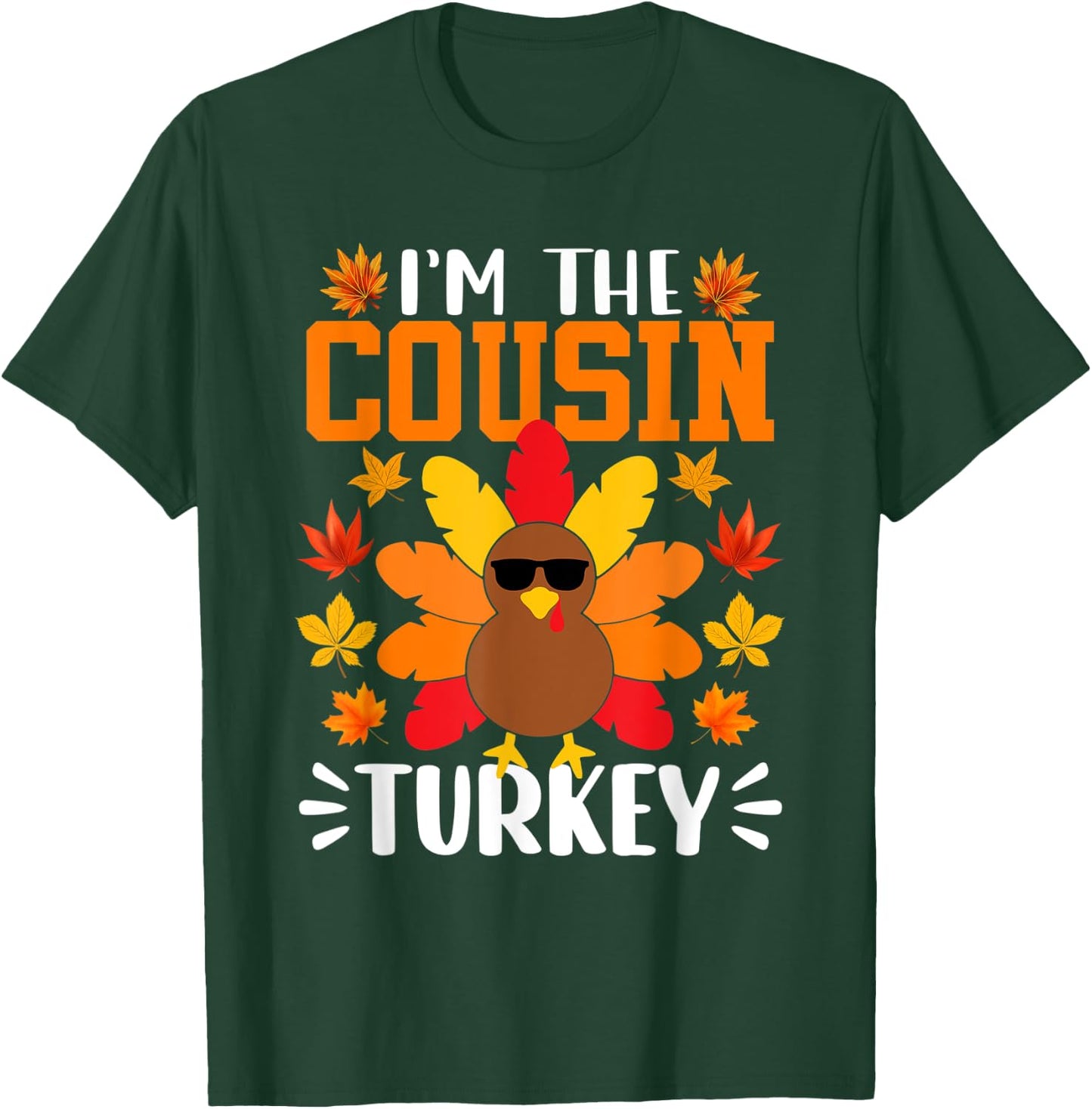 I'm The Cousin Turkey Shirt Funny Turkey Thanksgiving T-Shirt - T-Shirt | Forest