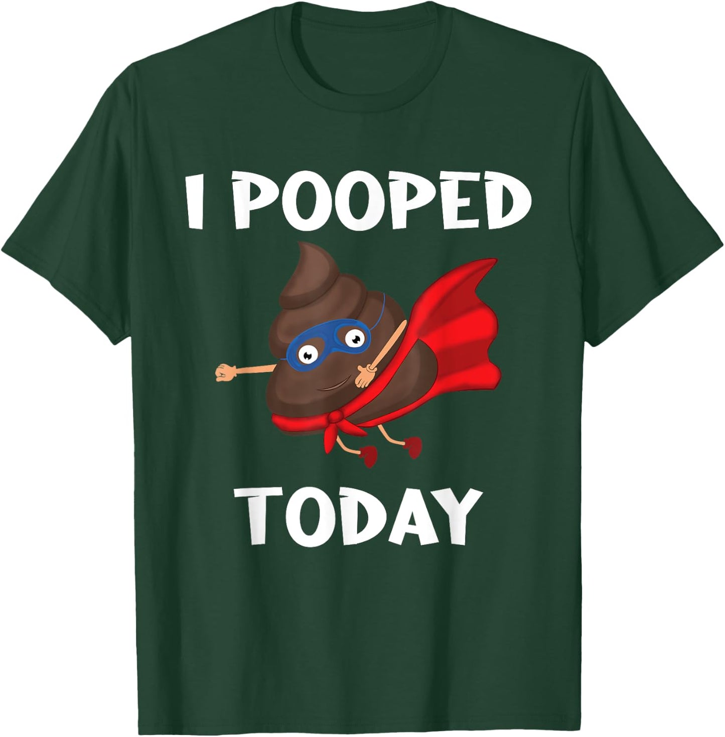 Proud Pooper Funny Poop Fart I Pooped Today T-Shirt - T-Shirt | Forest