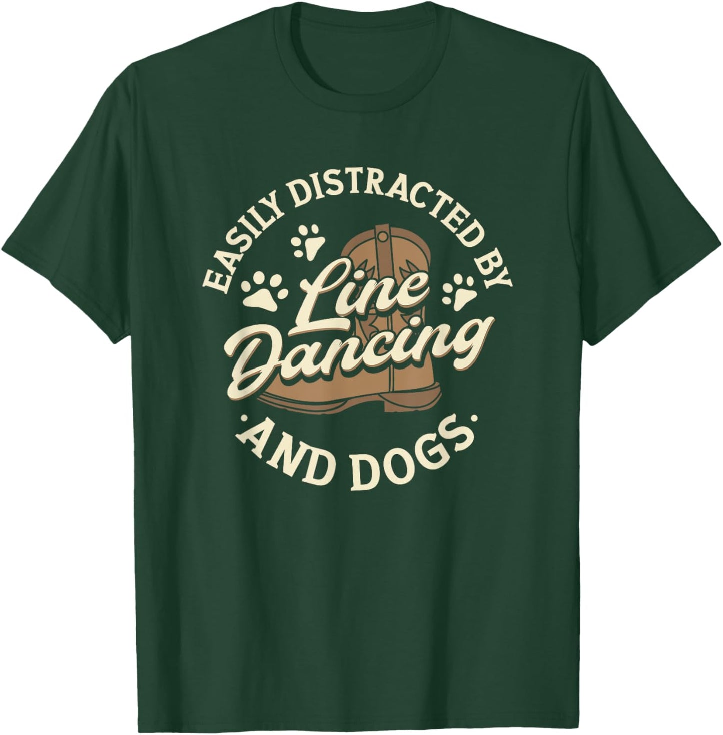 Easily Distracted By Line Dancing And Dogs County Western T-Shirt - T-Shirt | Forest