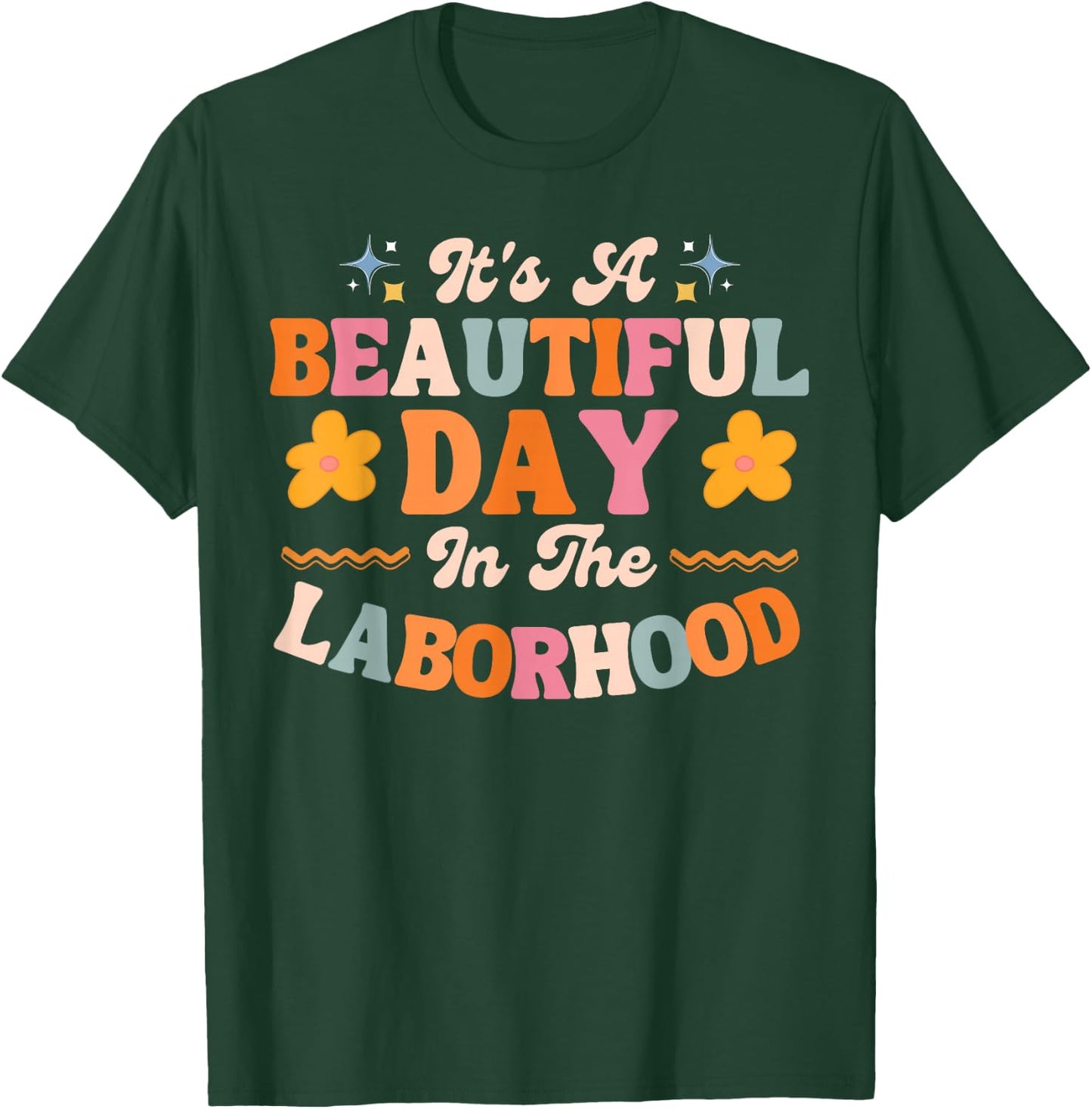 Labor and Delivery L&D Nurse Beautiful Day In The Laborhood T-Shirt - T-Shirt | Forest