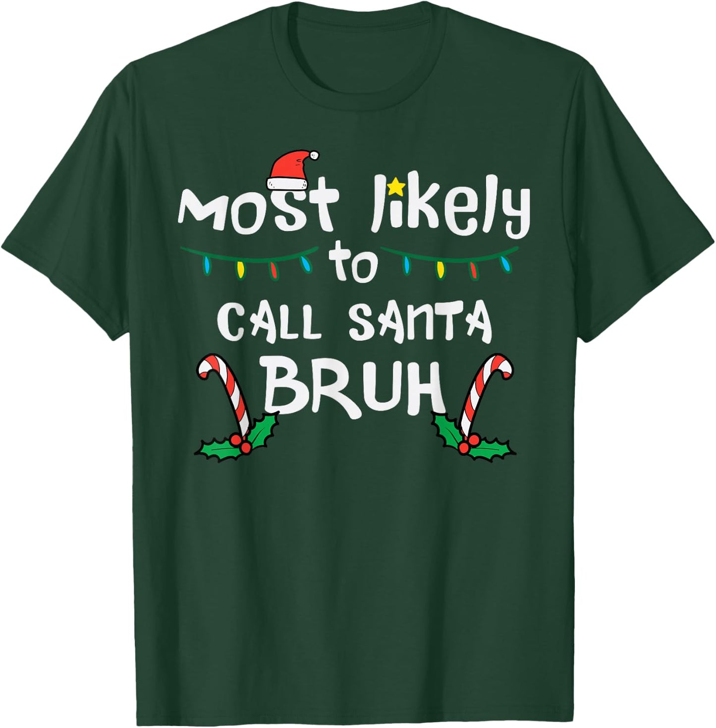 Christmas Likely Call Santa Bruh Xmas Family Men Women Kids T-Shirt - T-Shirt | Forest