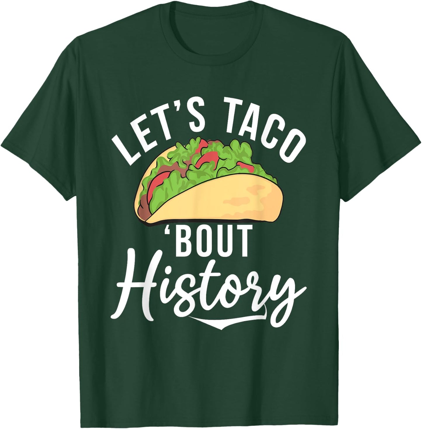 Lets Taco about History Teaching History Teacher Women T-Shirt - T-Shirt | Forest
