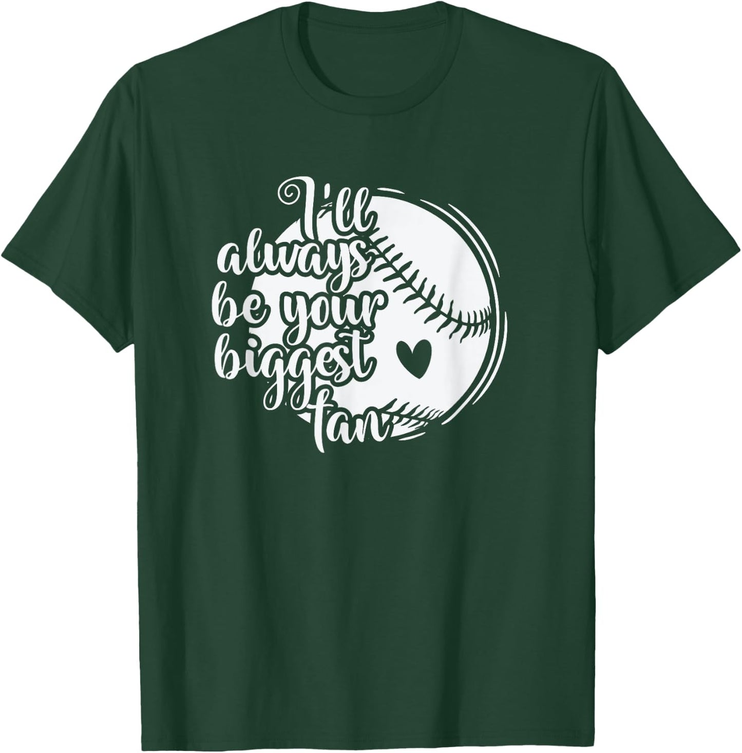 I'll always be your biggest Fan Baseball T-Shirt - T-Shirt | Forest