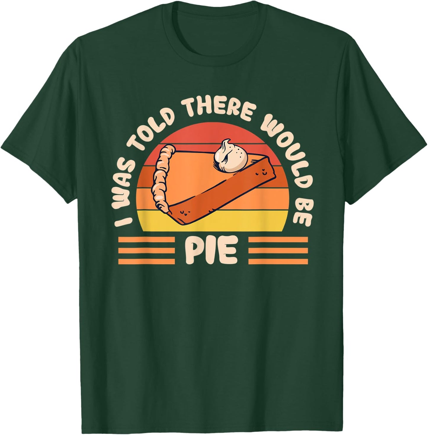 Retro I Was Told There Would Be Pie Pumpkin Thanksgiving T-Shirt - T-Shirt | Forest