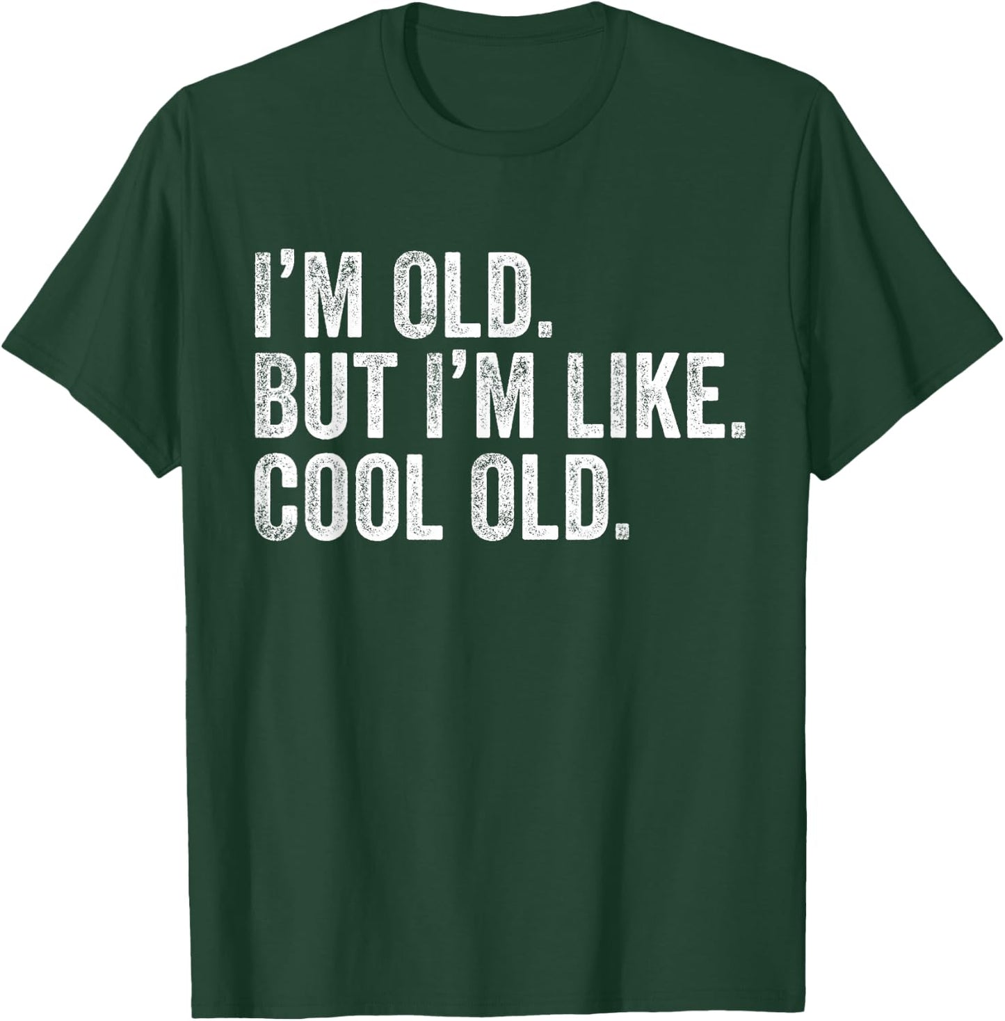 I'm Old But I'm Like Cool Old Funny Jokes Sarcastic T-Shirt - T-Shirt | Forest